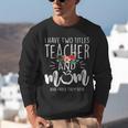 I Have Two Titles Teacher And Mom And I Rock Them Both Unisex Sweatshirt, funny gift
