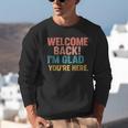Welcome Back I'm Glad You'Re Here Retro Teacher Greeting Unisex Sweatshirt, funny gift Welcome Back I'm Glad You'Re Here Retro Teacher Greeting Unisex Sweatshirt, funny gift