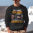 Why Science Teachers Should Not Be Given Playground Duty For Men Women Unisex Sweatshirt, Science Teacher Sweatshirts, funny gift Why Science Teachers Should Not Be Given Playground Duty For Men Women Unisex Sweatshirt, Science Teacher Sweatshirts, funny gift