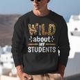 Wild About My Students School Teachers And Students Unisex Sweatshirt, funny gift
