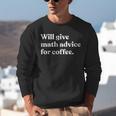 Will Give Math Advice For Coffee Math Teacher Unisex Sweatshirt, funny gift Will Give Math Advice For Coffee Math Teacher Unisex Sweatshirt, funny gift