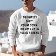 Back To School Teacher Outfit I Definitely Don't Count Down Holiday Break Lie Party Unisex Sweatshirt, funny gift Back To School Teacher Outfit I Definitely Don't Count Down Holiday Break Lie Party Unisex Sweatshirt, funny gift