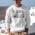 All Behavior Is A Form Of Communication SPED Teacher Autism Men Women Unisex Sweatshirt, funny gift All Behavior Is A Form Of Communication SPED Teacher Autism Men Women Unisex Sweatshirt, funny gift