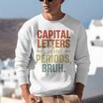 Capital Letters And Periods Bruh Teacher Grammar Kids Unisex Sweatshirt, funny gift Capital Letters And Periods Bruh Teacher Grammar Kids Unisex Sweatshirt, funny gift