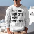 English Teacher But Did You Cite Your Evidence Unisex Sweatshirt, English Teacher Sweatshirts, funny gift