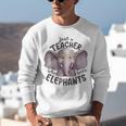 Just a Teacher Who Loves Elephants Elephant Lover Educator Unisex Sweatshirt, funny gift Just a Teacher Who Loves Elephants Elephant Lover Educator Unisex Sweatshirt, funny gift