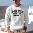 Lie Teacher Saying Humor School Class Women's Unisex Sweatshirt, funny gift