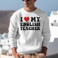 I Love My English Teacher Heart English Language Teachers For Men Women Kids Unisex Sweatshirt, English Teacher Sweatshirts, funny gift