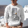 Math Teacher Costume Tshirt Halloween High School Calculator Unisex Sweatshirt, funny gift