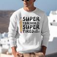 Super Teacher By Day Super Tired By Night Back To School Unisex Sweatshirt, Super Teacher Sweatshirts, funny gift Super Teacher By Day Super Tired By Night Back To School Unisex Sweatshirt, Super Teacher Sweatshirts, funny gift