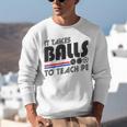 It Takes Balls To Teach PE Gym Teacher Unisex Sweatshirt, Pe Teacher Sweatshirts, funny gift It Takes Balls To Teach PE Gym Teacher Unisex Sweatshirt, Pe Teacher Sweatshirts, funny gift