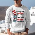 Teaching I Will Drink Coffee Here Or There Teacher Unisex Sweatshirt, funny gift Teaching I Will Drink Coffee Here Or There Teacher Unisex Sweatshirt, funny gift
