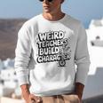 Weird Teachers Build Character School Pun Unisex Sweatshirt, funny gift Weird Teachers Build Character School Pun Unisex Sweatshirt, funny gift