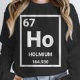 6 7 Meme Science Teacher Chemistry Holmium Unisex Sweatshirt, novelty gifts, funny gifts 6 7 Meme Science Teacher Chemistry Holmium Unisex Sweatshirt, novelty gifts, funny gifts