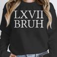 67 History Meme Six Seven Bruh History Teacher Unisex Sweatshirt, novelty gifts, funny gifts