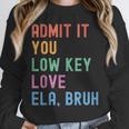 Admit It You Low Key Love ELA Bruh English Teacher Unisex Sweatshirt, novelty gifts, funny gifts Admit It You Low Key Love ELA Bruh English Teacher Unisex Sweatshirt, novelty gifts, funny gifts