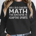 The Answer Is Adaptive Sports Math Teacher Student Men Women Kids Unisex Sweatshirt, novelty gifts, funny gifts The Answer Is Adaptive Sports Math Teacher Student Men Women Kids Unisex Sweatshirt, novelty gifts, funny gifts