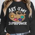 Art Is My Superpower Art Teacher Artist Painter Painting Unisex Sweatshirt, novelty gifts, funny gifts Art Is My Superpower Art Teacher Artist Painter Painting Unisex Sweatshirt, novelty gifts, funny gifts