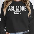 ASL Mode Sign Language Deaf ASL Teacher Unisex Sweatshirt, novelty gifts, funny gifts ASL Mode Sign Language Deaf ASL Teacher Unisex Sweatshirt, novelty gifts, funny gifts
