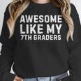 Awesome Like My 7th Grader Seventh Grade Teacher Unisex Sweatshirt, novelty gifts, funny gifts Awesome Like My 7th Grader Seventh Grade Teacher Unisex Sweatshirt, novelty gifts, funny gifts