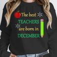 THE BEST TEACHERS ARE BORN IN DECEMBER Unisex Sweatshirt, novelty gifts, funny gifts THE BEST TEACHERS ARE BORN IN DECEMBER Unisex Sweatshirt, novelty gifts, funny gifts