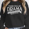 Broadway Actor There Will Be Drama Theater Teacher Men Women Unisex Sweatshirt, novelty gifts, funny gifts