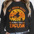 My Broom Broke So Now I Teach English Halloween Teacher Unisex Sweatshirt, novelty gifts, funny gifts My Broom Broke So Now I Teach English Halloween Teacher Unisex Sweatshirt, novelty gifts, funny gifts