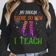 My Broom Broke So Now I Teach Teacher Witch Halloween Unisex Sweatshirt, novelty gifts, funny gifts