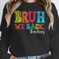 Bruh We Back Teacher First Day Of School Back To School Unisex Sweatshirt, novelty gifts, funny gifts Bruh We Back Teacher First Day Of School Back To School Unisex Sweatshirt, novelty gifts, funny gifts