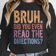 Bruh Did You Even Read The Directions Bruh Teacher For Men Women Unisex Sweatshirt, novelty gifts, funny gifts