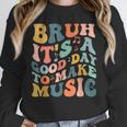 Bruh It's A Good Day To Make Music Musician Music Teacher Unisex Sweatshirt, novelty gifts, funny gifts