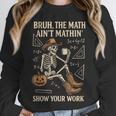 Bruh The Math Ain’t Mathin Halloween Skeleton Math Teacher Unisex Sweatshirt, novelty gifts, funny gifts Bruh The Math Ain’t Mathin Halloween Skeleton Math Teacher Unisex Sweatshirt, novelty gifts, funny gifts