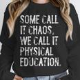 Some Call It Chaos We Call It Physical Education Teacher Unisex Sweatshirt, novelty gifts, funny gifts Some Call It Chaos We Call It Physical Education Teacher Unisex Sweatshirt, novelty gifts, funny gifts