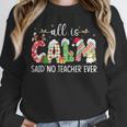 All Is Calm Said No Teacher Ever Teacher Christmas Unisex Sweatshirt, novelty gifts, funny gifts All Is Calm Said No Teacher Ever Teacher Christmas Unisex Sweatshirt, novelty gifts, funny gifts
