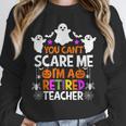 You Can't Scare Me I'm A Retired Teacher Shirt Halloween Unisex Sweatshirt, novelty gifts, funny gifts You Can't Scare Me I'm A Retired Teacher Shirt Halloween Unisex Sweatshirt, novelty gifts, funny gifts