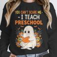 You Cant Scare Me I Teach Preschool Halloween Teacher Unisex Sweatshirt, novelty gifts, funny gifts You Cant Scare Me I Teach Preschool Halloween Teacher Unisex Sweatshirt, novelty gifts, funny gifts
