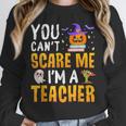You Cant Scare Me Im A Teacher Halloween Trick Or Teach 2024 Unisex Sweatshirt, novelty gifts, funny gifts