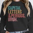 Capital Letters And Periods Bruh Teacher Unisex Sweatshirt, novelty gifts, funny gifts Capital Letters And Periods Bruh Teacher Unisex Sweatshirt, novelty gifts, funny gifts
