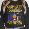 Chemistry Is Like Cooking Science Teacher Student Unisex Sweatshirt, novelty gifts, funny gifts