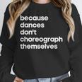 Choreographer Dance Teacher Cool Unique Shirt For Men Women Unisex Sweatshirt, novelty gifts, funny gifts