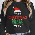 Is It Christmas Break Yet Teacher Xmas Winter Saying Unisex Sweatshirt, novelty gifts, funny gifts Is It Christmas Break Yet Teacher Xmas Winter Saying Unisex Sweatshirt, novelty gifts, funny gifts
