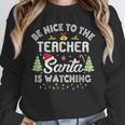 Christmas Be Nice To The Teacher Santa Is Watching Xmas Unisex Sweatshirt, novelty gifts, funny gifts Christmas Be Nice To The Teacher Santa Is Watching Xmas Unisex Sweatshirt, novelty gifts, funny gifts