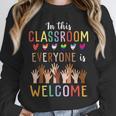 In This Classroom Everyone Is Welcome For Teacher Unisex Sweatshirt, novelty gifts, funny gifts In This Classroom Everyone Is Welcome For Teacher Unisex Sweatshirt, novelty gifts, funny gifts