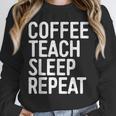Coffee Teach Sleep Repeat Shirt Coffee Men Women Teacher Unisex Sweatshirt, novelty gifts, funny gifts