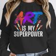 Cool Art For Men Women Art Teacher Artist Painter Superpower Unisex Sweatshirt, novelty gifts, funny gifts Cool Art For Men Women Art Teacher Artist Painter Superpower Unisex Sweatshirt, novelty gifts, funny gifts