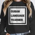 Cuban Language Teacher Unisex Sweatshirt, novelty gifts, funny gifts Cuban Language Teacher Unisex Sweatshirt, novelty gifts, funny gifts