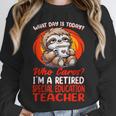 What Day Is Today Retired Special Education Teacher Unisex Sweatshirt, novelty gifts, funny gifts