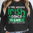 A Day Without Irish Dance Step Dance Teacher Irish Dancer Unisex Sweatshirt, novelty gifts, funny gifts A Day Without Irish Dance Step Dance Teacher Irish Dancer Unisex Sweatshirt, novelty gifts, funny gifts