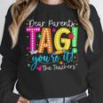 Dear Parents Tag You'Re It Love Teachers Last Day Of School Unisex Sweatshirt, novelty gifts, funny gifts Dear Parents Tag You'Re It Love Teachers Last Day Of School Unisex Sweatshirt, novelty gifts, funny gifts