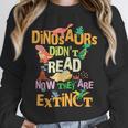 Dinosaurs Didn't Read Now They Are Extinct Reading Teacher Unisex Sweatshirt, novelty gifts, funny gifts Dinosaurs Didn't Read Now They Are Extinct Reading Teacher Unisex Sweatshirt, novelty gifts, funny gifts
